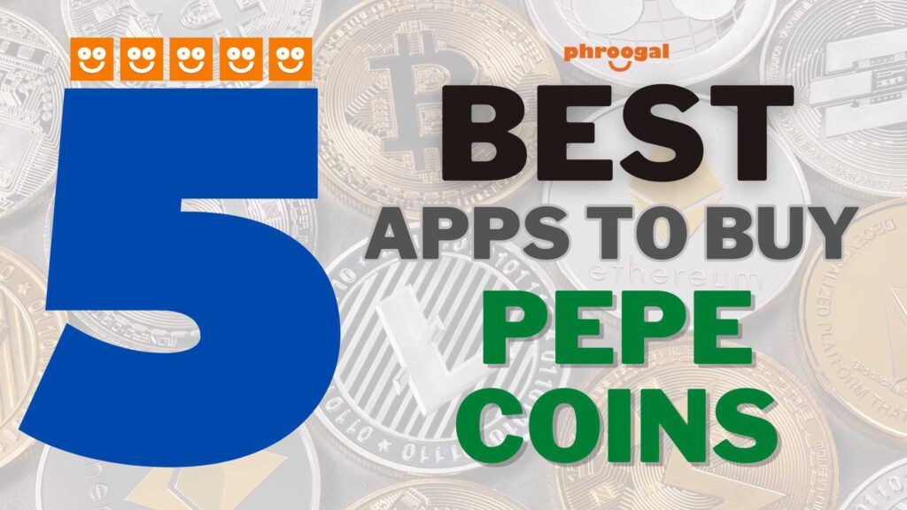 5 Best Apps to Buy Pepe Coin